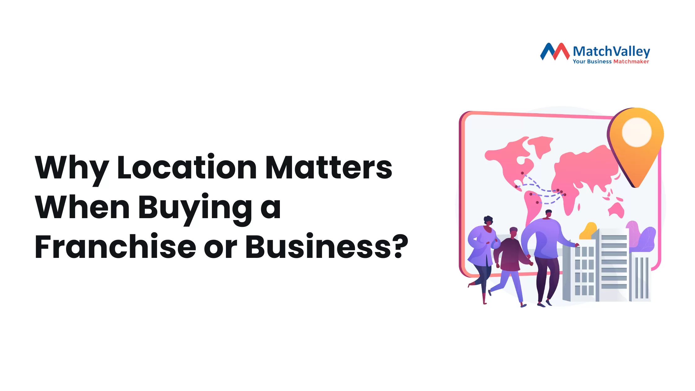 Why Location Matters When Buying a Franchise or Business